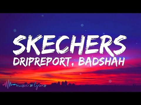 DripReport - Skechers (Lyrics) feat. Badshah