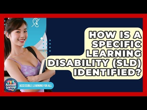 How Is A Specific Learning Disability (SLD) Identified? - Accessible Learning For All