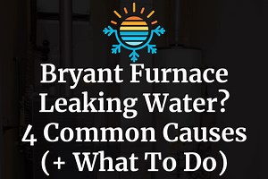 4 Potential Causes for Bryant Furnace Water Leakage