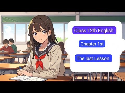 Class 12th Chapter one The last Lesson
