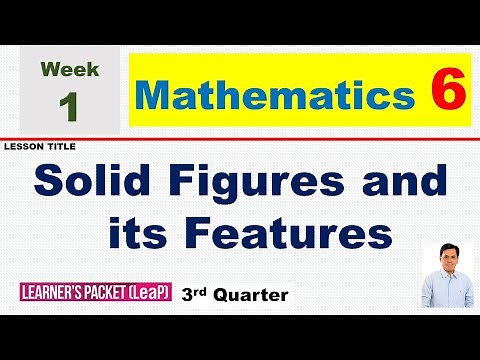 LEAP MATH 6 WEEK 1 Q3 || SOLID FIGURES AND ITS FEATURES