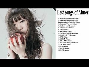 Aimer の人気曲 Aimer ♪ ヒットメドレー |