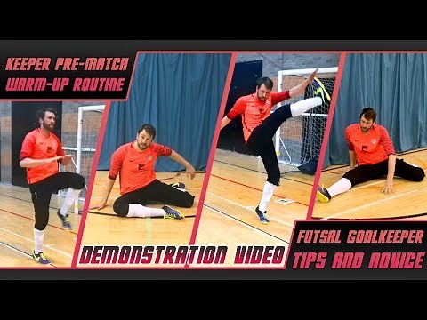Futsal Goalkeeper Pre-Match Warm Up and Stretch Routine