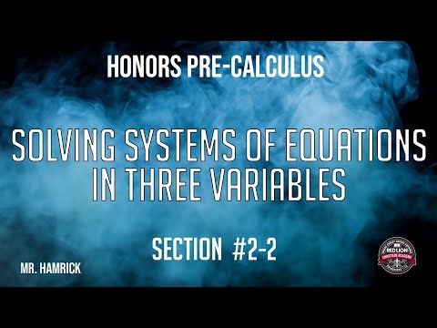 Honors Pre-Calculus Section 2-2 "Solving Systems of Equations in Three Variables"