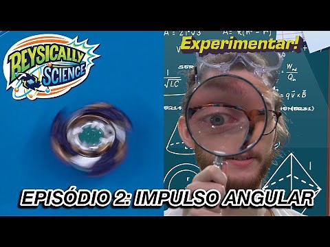 Beysically Science Episódio 2: Impulso Angular