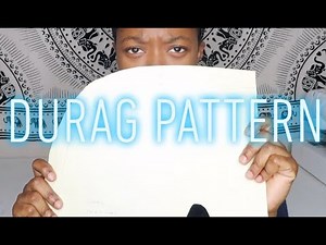 DRAFTING A DURAG PATTERN
