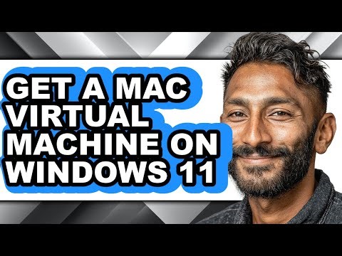 How to Get a Mac Virtual Machine on Windows 11 - Step by Step