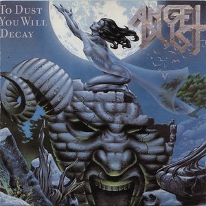Angel Dust - To Dust You Will Decay