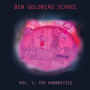 Ben Goldberg School - Vol. 1: The Humanities