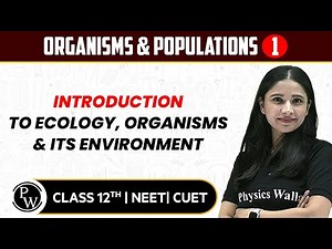 Organisms & Populations 01 | Introduction to Ecology, Organisms & Its Environment | 12th/NEET/CUET