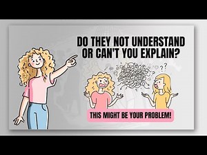 Why does nobody understand you? (because you're not/can’t explaining)