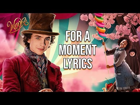 For A Moment Lyrics (From "Wonka") Calah Lane & Timothée Chalamet