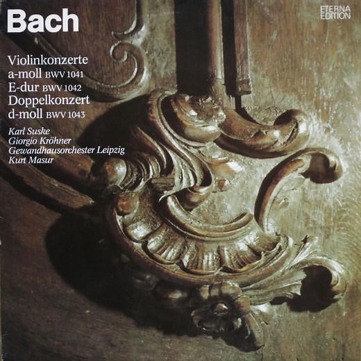Bach, Karl Suske, Giorgio Kröhner, Gewandhausorchester Leipzig, Kurt Masur - Violinkonzerte A-moll BWV 1041 / E-dur BWV 1042 / Doppelkonzert D-moll BWV 1043