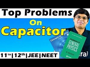 Top Irodov Problems on Capacitor I Class 12, JEE, NEET – Saransh Gupta Sir | Physics Irodov
