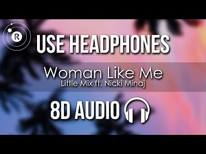 Little Mix - Woman Like Me (8D AUDIO) ft. Nicki Minaj