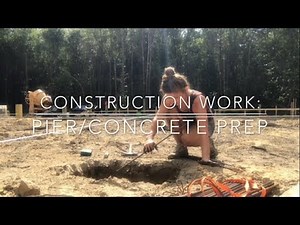 Construction work: FOUNDATION Part 2! How to prep Piers (footers) for foundation!