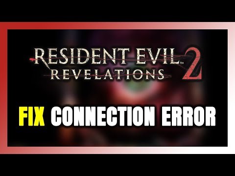 How to FIX Resident Evil Revelations 2 Connection Error / Server Error!