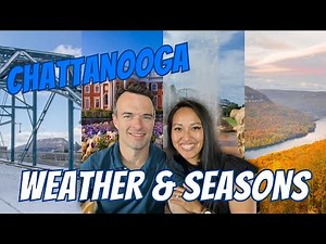 Chattanooga Weather Breakdown: What to Expect Year Round Before You Move!