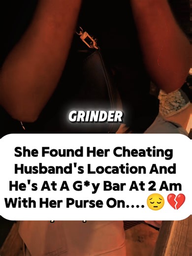 She Found Her Husband Location In A G*y Bar At 2 Am....😔💔 #cheater #cheaters #brokenheart #relationships