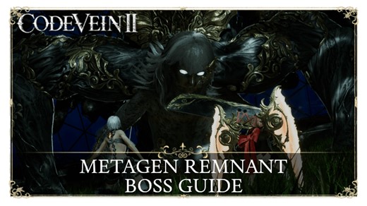 Metagen Remnant Boss Guide and How to Beat | Code Vein 2｜Game8