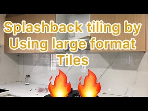 How To Tile Kitchen Splashback by using large format tiles/DIY for beginners