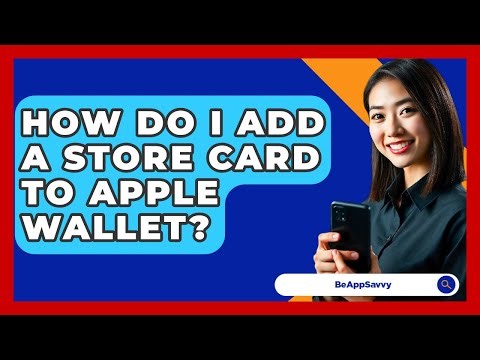 How Do I Add A Store Card To Apple Wallet? - Be App Savvy