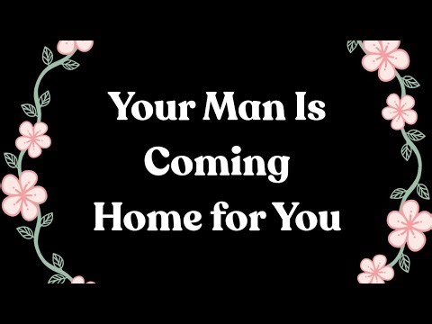 Get Ready for Me, Beautiful 🧡💙 Your Man Is Coming Home (I Missed You Too Much)
