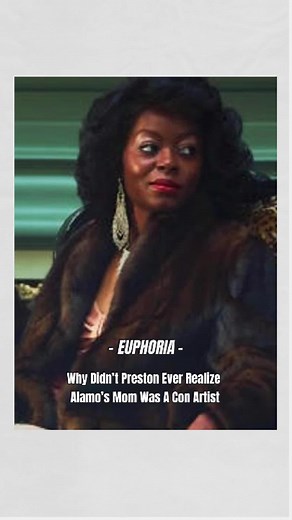 Why hasn’t Preston realized that Alamo’s mom is a con artist? #tiktokcomfortwatchcontest #euphoria