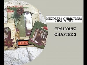 MINDLESS CHRISTMAS crafting. Tim Holtz chapter 3 decorating