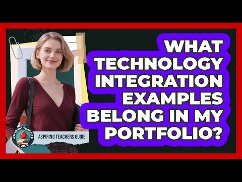 What Technology Integration Examples Belong In My Portfolio?