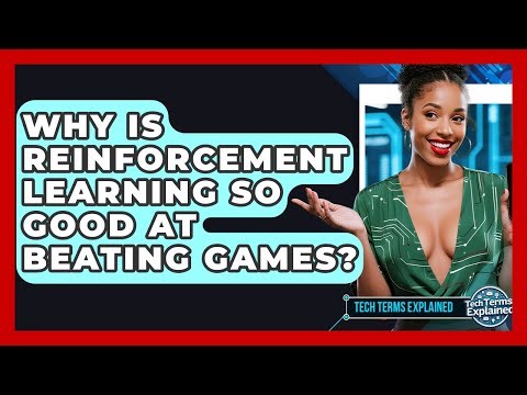 Why Is Reinforcement Learning So Good At Beating Games? - Tech Terms Explained