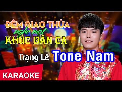 KARAOKE Đêm Giao Thừa Nghe Một Khúc Dân Ca Tone Nam | Trạng Lê | Nhan KTV