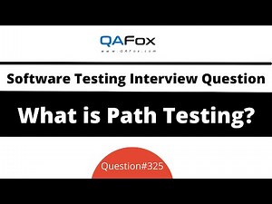 What is Path Testing? (Software Testing Interview Question #325)