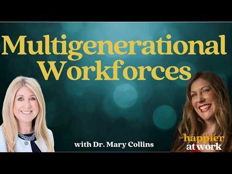 How to Thrive in a Multigenerational Workplace | Dr. Mary Collins on the Happier at Work Podcast