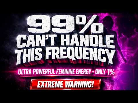 99% Of People Can't Handle This Frequency (Ultra Powerful Feminine Energy)