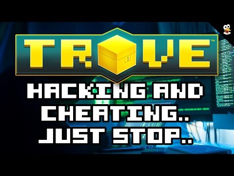 TROVE | HACKING & CHEATING.. JUST STOP..