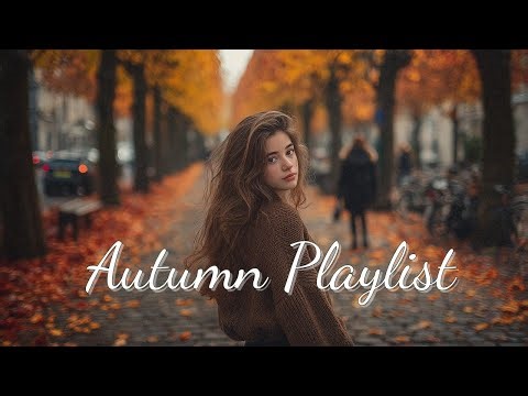 POV: The Perfect Cozy Fall Playlist 🍂 | Chill Autumn Vibes & Relaxing Pop Music