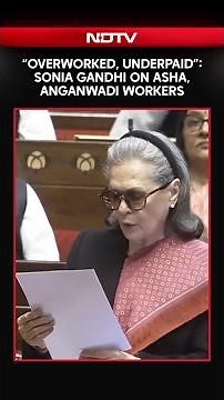 Sonia Gandhi Speech Today | “Overworked, Underpaid”: Sonia Gandhi on ASHA, Anganwadi Workers