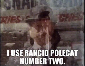 I use Rancid Polecat number two.