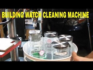 How I Made a Watch Cleaning Machine DIY Project