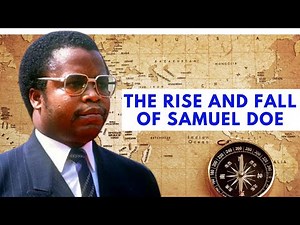 The Rise and Fall of SAMUEL DOE. Former President of Liberia