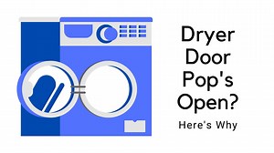 5 Reasons Causing Dryer Door To Pop Open - How To Fix It
