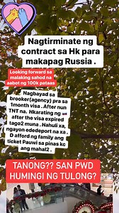 Ayukong maging hadlang sa pangarap nyo pero alalahanin nyo kaligtasan nyo . Marami na sa mga kaibigan ko ang pumunta ng Russia . Mahirap yung wala kang papel . Yung tago2 ka . #fypシ゚viralシfypシ゚viralシalシ #highlightsシ゚ #OFWHONGKONG #TNT #helper #OFWHONGKONG #ofwlife | The helper's DIARY