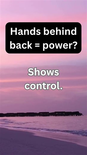 Hands Behind Back — Power Signal?