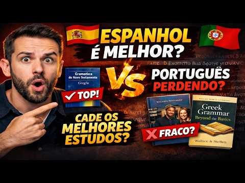 Por que o Espanhol é superior ao Português no estudo do N.T?