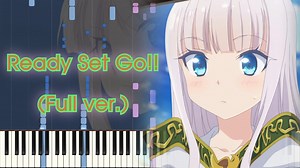 Ready Set Go!! (Full ver.) Piano Arrangement