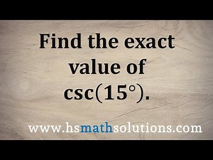 The Exact Value for Cosecant of 15 Degrees - csc(15)
