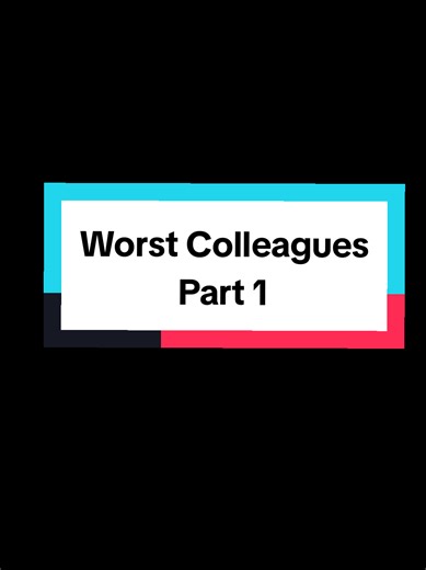 Worst Colleagues: Part 1 Revealed