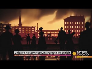 Chicago History Museum’s Great Fire Exhibit