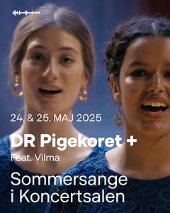 Tag med, når DR Pigekoret fylder Koncertsalen med varme og magisk kormusik i sæsonens sidste koncerter🎼 Glæd dig til gæsteoptrædener fra sangtalentet Vilma og to prisvindende musikere – i et stemningsfuldt program fyldt med både klassiske og nye sommersange☀️ | DR Pigekoret